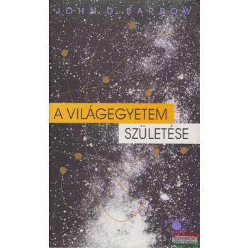 John D. Barrow - A Világegyetem születése