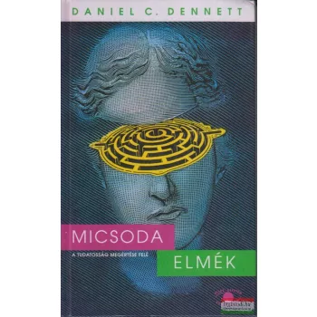   Daniel C. Dennett - Micsoda elmék - a tudatosság megértése felé
