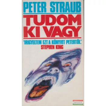 Peter Straub - Tudom, ki vagy