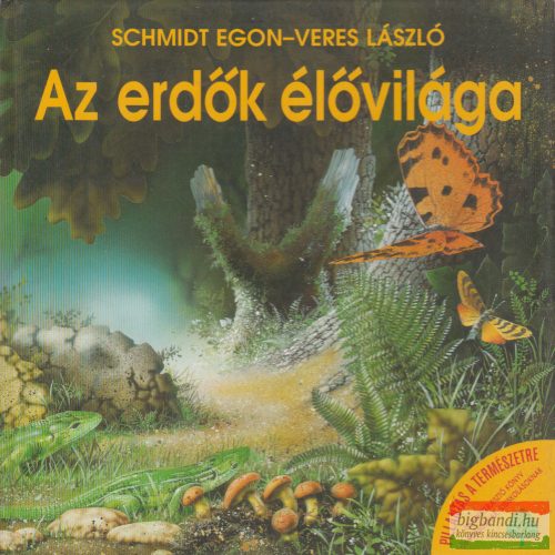 Schmidt Egon, Veres László - Az erdők élővilága