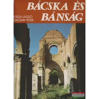 Legeza László, Szacsvay Péter - Bácska és Bánság