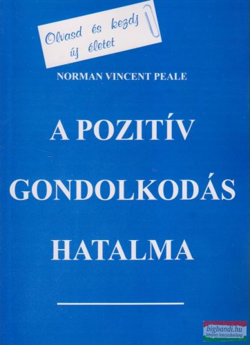 Norman Vincent Peale - A pozitív gondolkodás hatalma