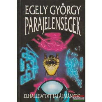 Egely György - Parajelenségek - Elhallgatott találmányok