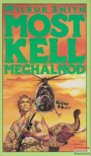 Wilbur Smith - Most kell meghalnod