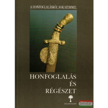 Kovács László szerk. - Honfoglalás és régészet
