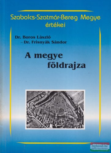 Dr. Boros László, Dr. Frisnyák Sándor - A megye földrajza