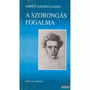 Soren Kierkegaard - A szorongás fogalma