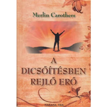 Merlin Carothers - A dicsőítésben rejlő erő