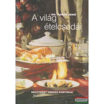 Dr. Randé Jenő - A világ ételcsodái