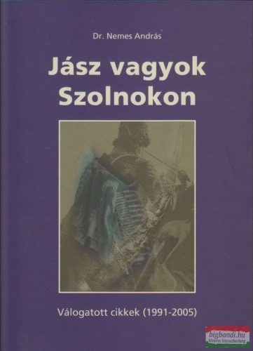 Dr. Nemes András - Jász vagyok Szolnokon (dedikált példány)