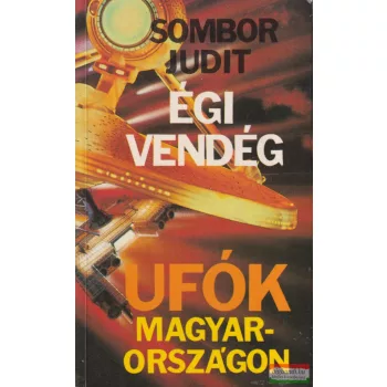 Sombor Judit - Égi vendég - Ufók Magyarországon