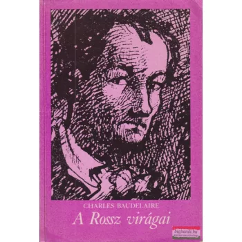Charles Baudelaire - A Rossz virágai