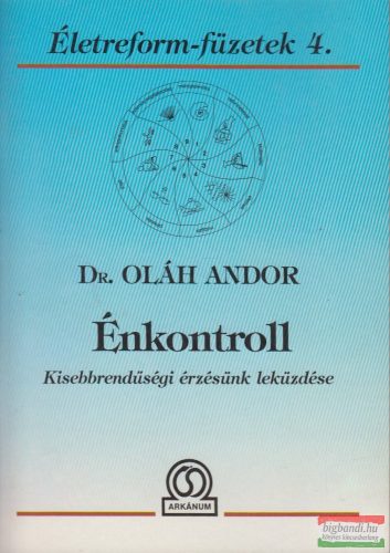 Dr. Oláh Andor - Énkontroll - Kisebbrendűségi érzésünk leküzdése