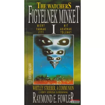 Raymond E. Fowler - Figyelnek minket I.