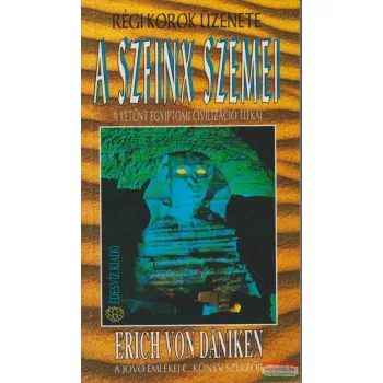   Erich von Däniken - A szfinx szemei - A letűnt egyiptomi civilizáció titkai