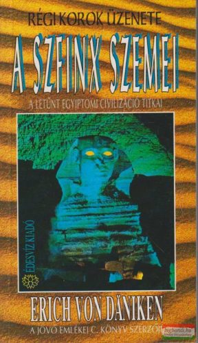Erich von Däniken - A szfinx szemei - A letűnt egyiptomi civilizáció titkai