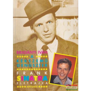   Bradányi Iván - A kék szemű gengszter - Frank Sinatra életrajza