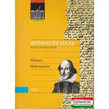   William Shakespeare - Romeo és Júlia - teljes, gondozott szöveg