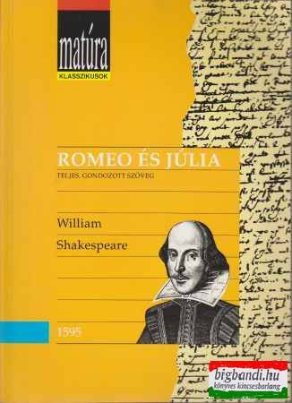 William Shakespeare - Romeo és Júlia - teljes, gondozott szöveg
