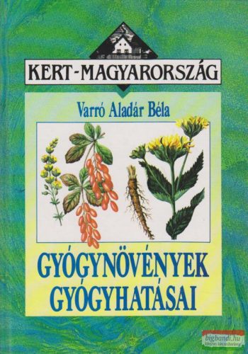 Varró Aladár Béla  - Gyógynövények gyógyhatásai