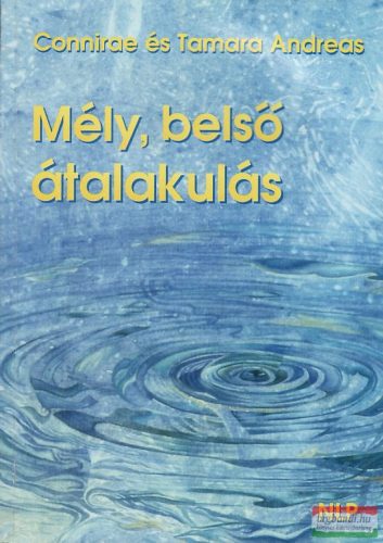 Connirae és Tamara Andreas - Mély, belső átalakulás