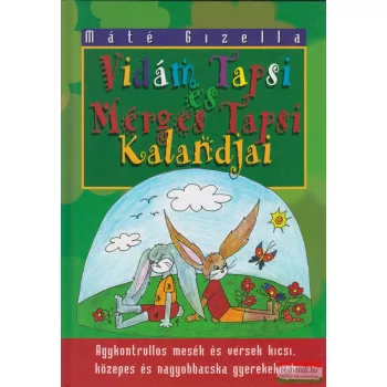 Máté Gizella - Vidám Tapsi és Mérges Tapsi kalandjai