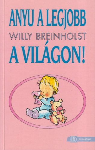 Willy Breinholst - Anyu a legjobb a világon!