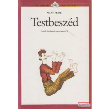 Allan Pease - Testbeszéd - Gondolatolvasás gesztusokból