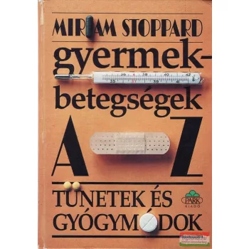 Miriam Stoppard - Gyermekbetegségek A-Z
