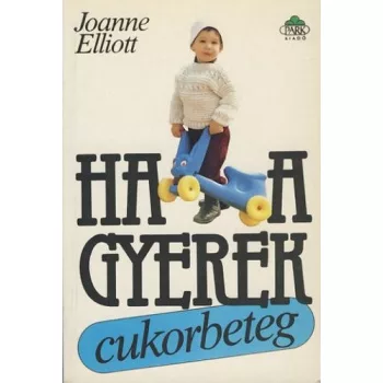 Joanne Elliott - Ha a gyerek cukorbeteg