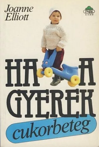 Joanne Elliott - Ha a gyerek cukorbeteg
