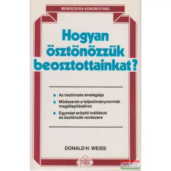 Donald H. Weiss - Hogyan ösztönözzük beosztottainkat?