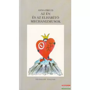 Anna Freud - Az én és az elhárító mechanizmusok