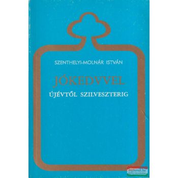   Szenthelyi Molnár István - Jókedvvel újévtől szilveszterig 