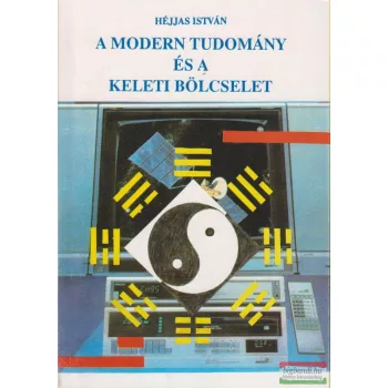 Héjjas István - A modern tudomány és a keleti bölcselet