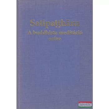   Nyanaponika Thera - Satipatthana - A buddhista meditáció szíve