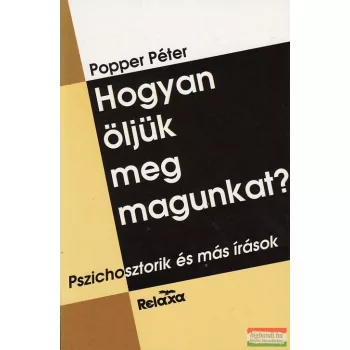 Popper Péter - Hogyan öljük meg magunkat?