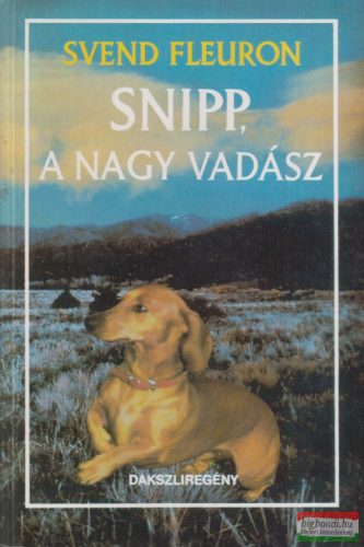 Svend Fleuron - Snipp, a nagy vadász - Dakszliregény