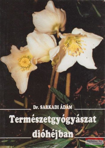 Dr. Sarkadi Ádám - Természetgyógyászat dióhéjban