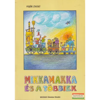 Fejér Zsolt - Mikkamakka és a többiek - MS-2531