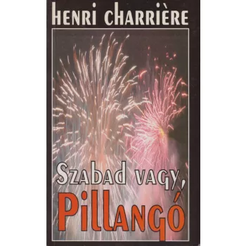 Henri Charriere - Szabad vagy, Pillangó!