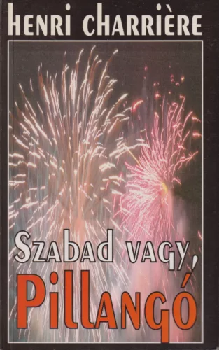 Henri Charriere - Szabad vagy, Pillangó!