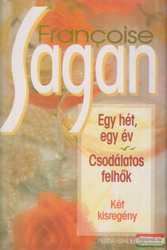 Francoise Sagan - Egy hét, egy év / Csodálatos felhők 