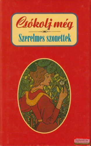 Szele Ágnes szerk. Csókolj még - Szerelmes szonettek