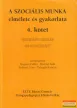Hegyesi G., Talyigás K., Tánczos É., Gosztonyi G., Kozma J., Szilvási L. szerk. - A szociális munka elmélete és gyakorlata 1-4.