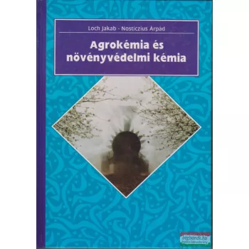   Loch Jakab - Nosticzius Árpád - Agrokémia és növényvédelmi kémia