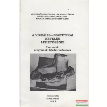   Sipos Endre szerk. - A vizuális-esztétikai nevelés lehetőségei