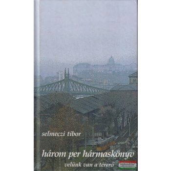 Selmeczi Tibor - Három per hármaskönyv