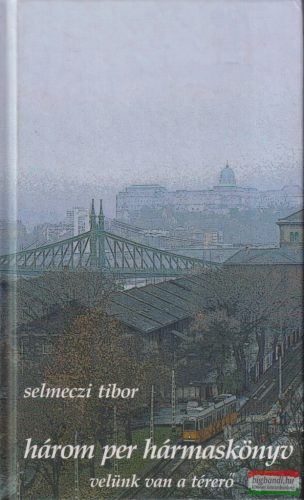 Selmeczi Tibor - Három per hármaskönyv