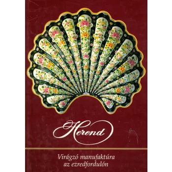 Herend - Virágzó manufaktúra a 20. században